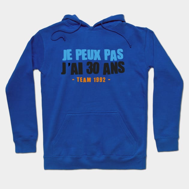 JE PEUX PAS J'AI 30 ANS Hoodie by Mr Youpla